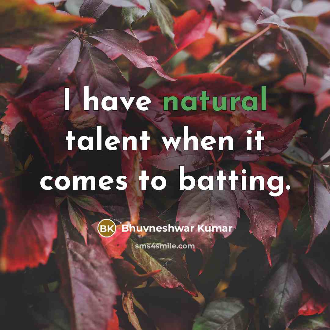 “I have natural talent when it comes to batting.…” quote by Bhuvneshwar Kumar