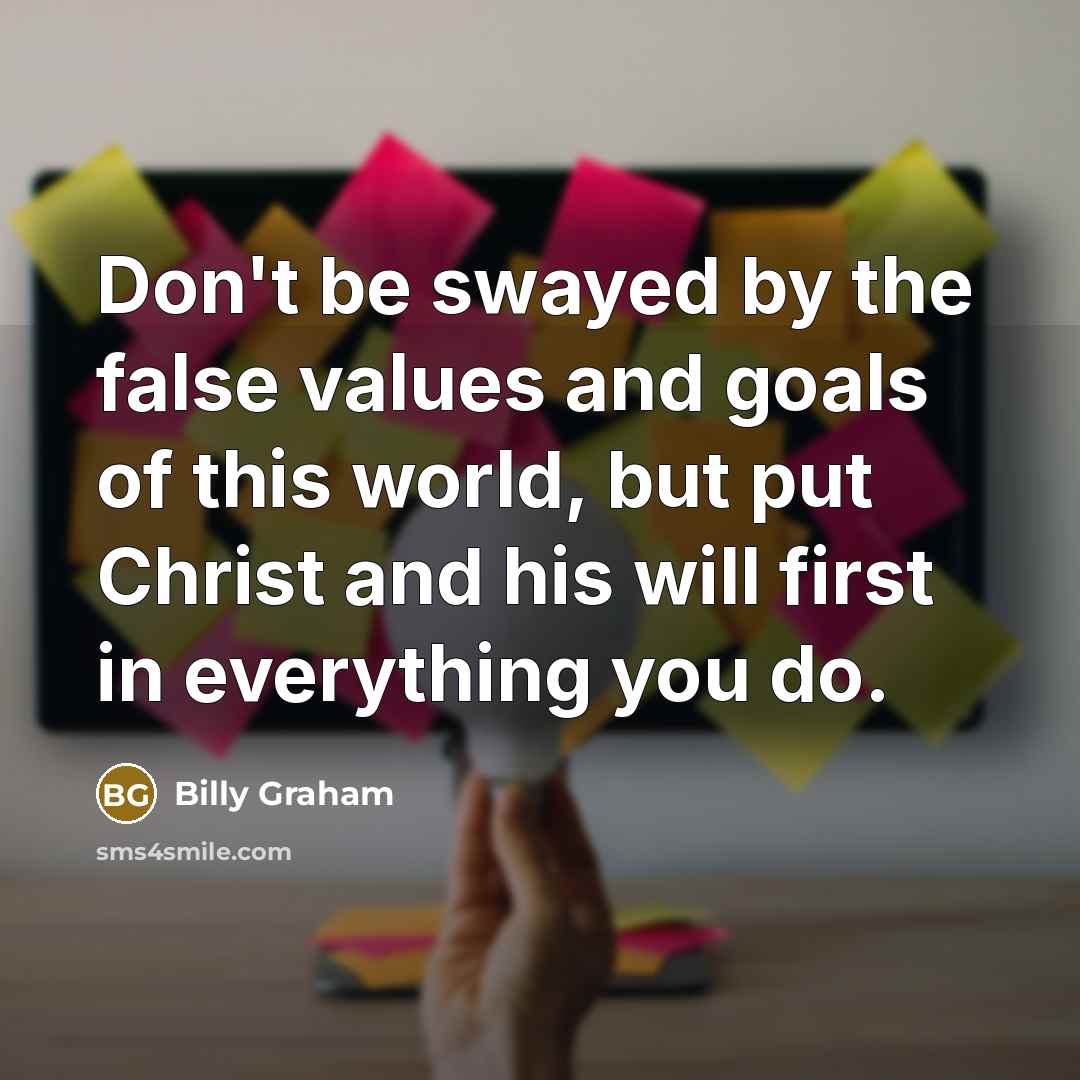 “Don't be swayed by the false values and goals of…” quote by Billy Graham