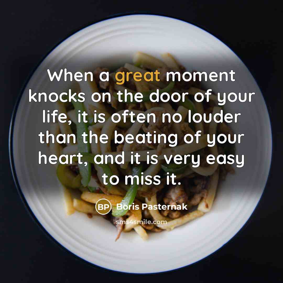 “When a great moment knocks on the door of your…” quote by Boris Pasternak