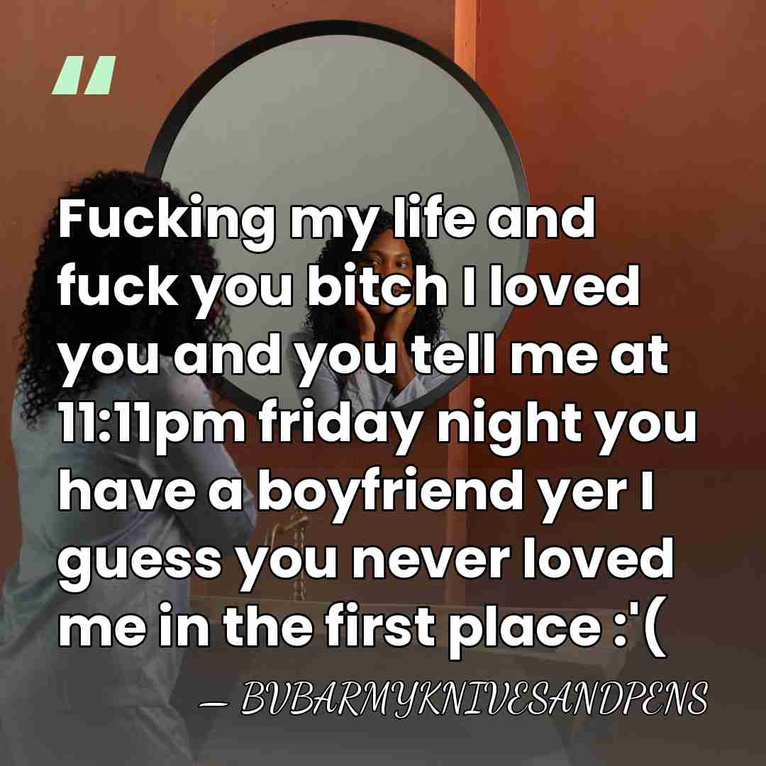Fucking my life and fuck you bitch I loved you and you&hellip; - BVBARMYKNIVESANDPENS