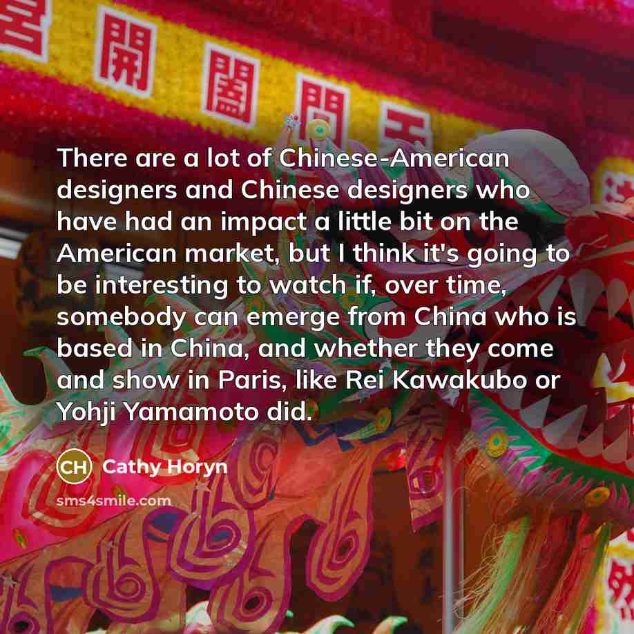 “There are a lot of Chinese-American designers and Chinese designers…” quote by Cathy Horyn