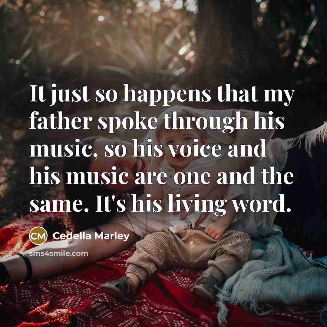 “It just so happens that my father spoke through his…” quote by Cedella Marley