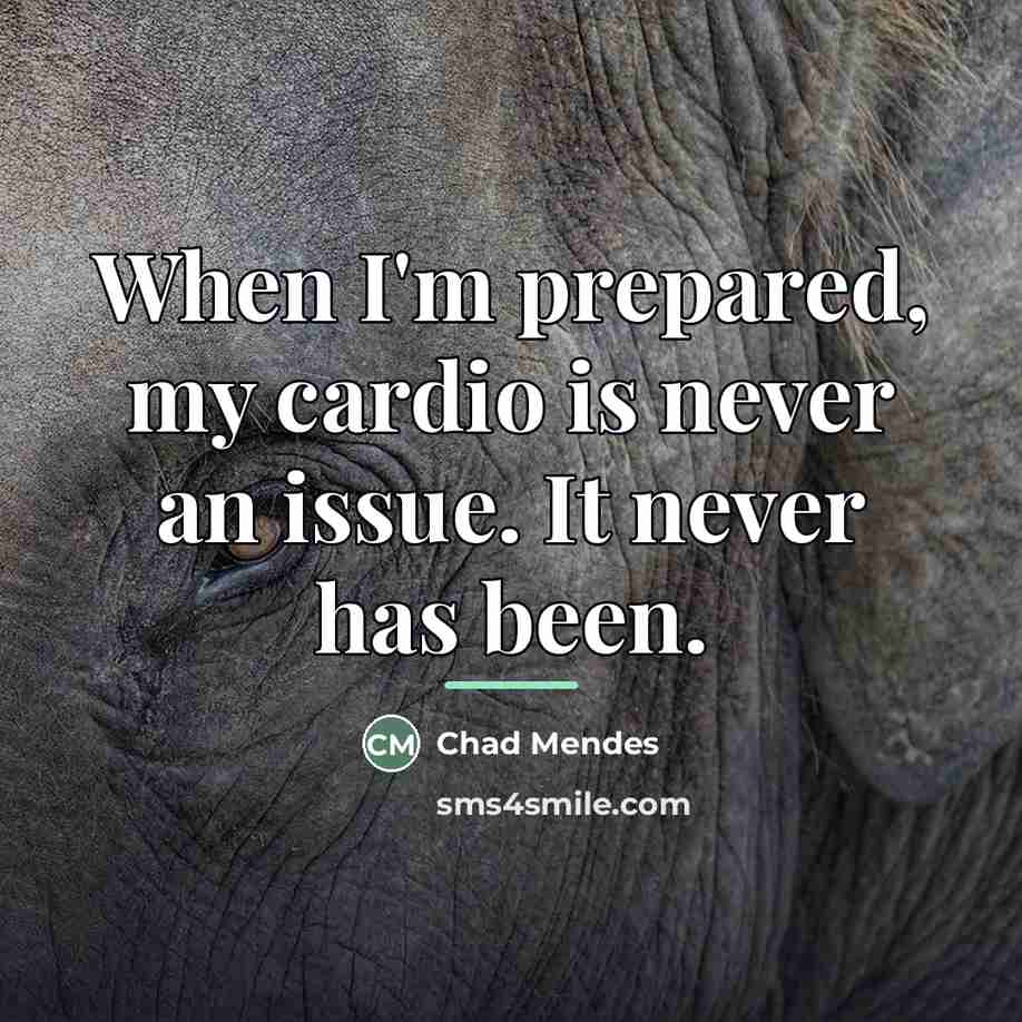 “When I'm prepared, my cardio is never an issue. It…” quote by Chad Mendes