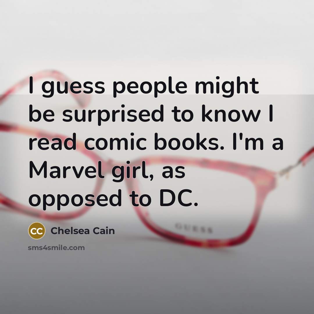 “I guess people might be surprised to know I read…” quote by Chelsea Cain