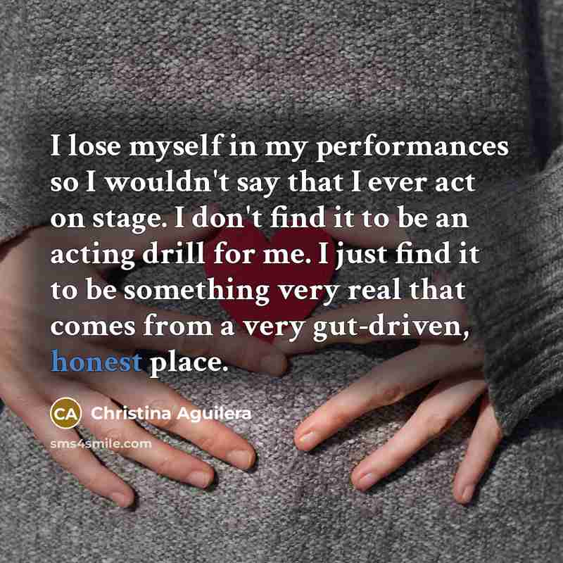 “I lose myself in my performances so I wouldn't say…” quote by Christina Aguilera