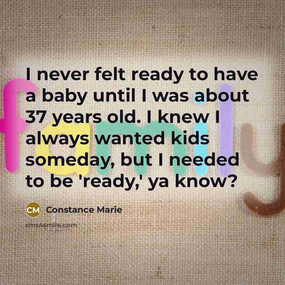 “I never felt ready to have a baby until I…” quote by Constance Marie