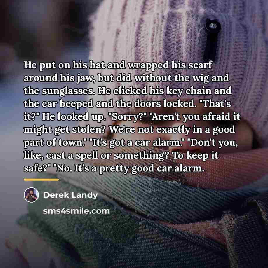“He put on his hat and wrapped his scarf around…” quote by Derek Landy