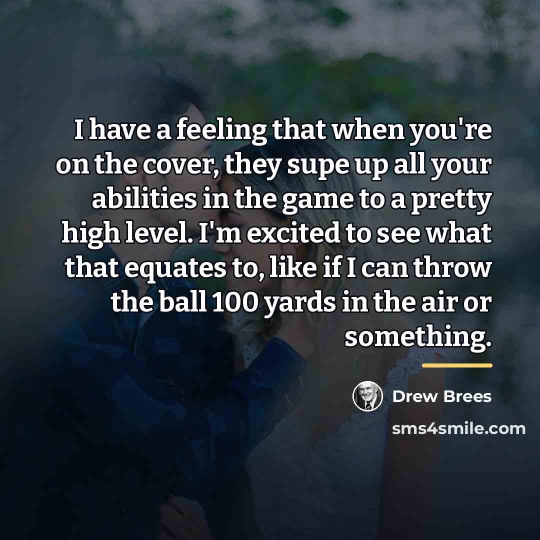 “I have a feeling that when you're on the cover,…” quote by Drew Brees