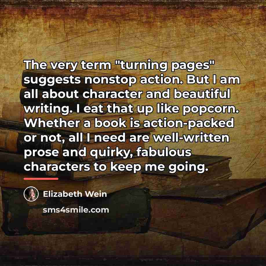 “The very term "turning pages" suggests nonstop action. But I…” quote by Elizabeth Wein