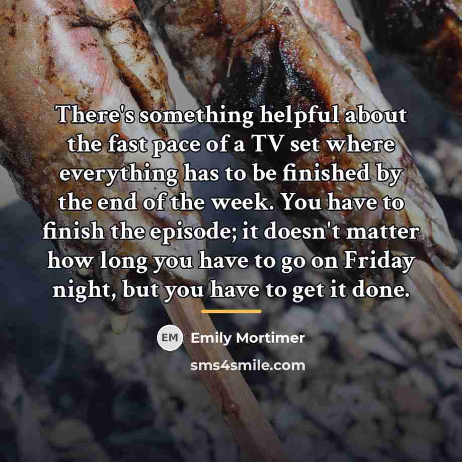 “There's something helpful about the fast pace of a TV…” quote by Emily Mortimer