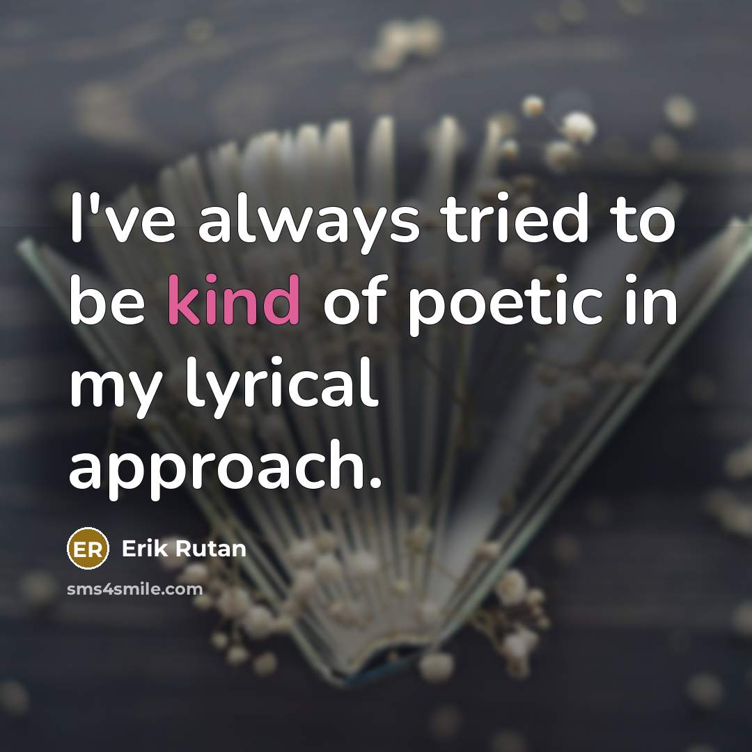 “I've always tried to be kind of poetic in my…” quote by Erik Rutan