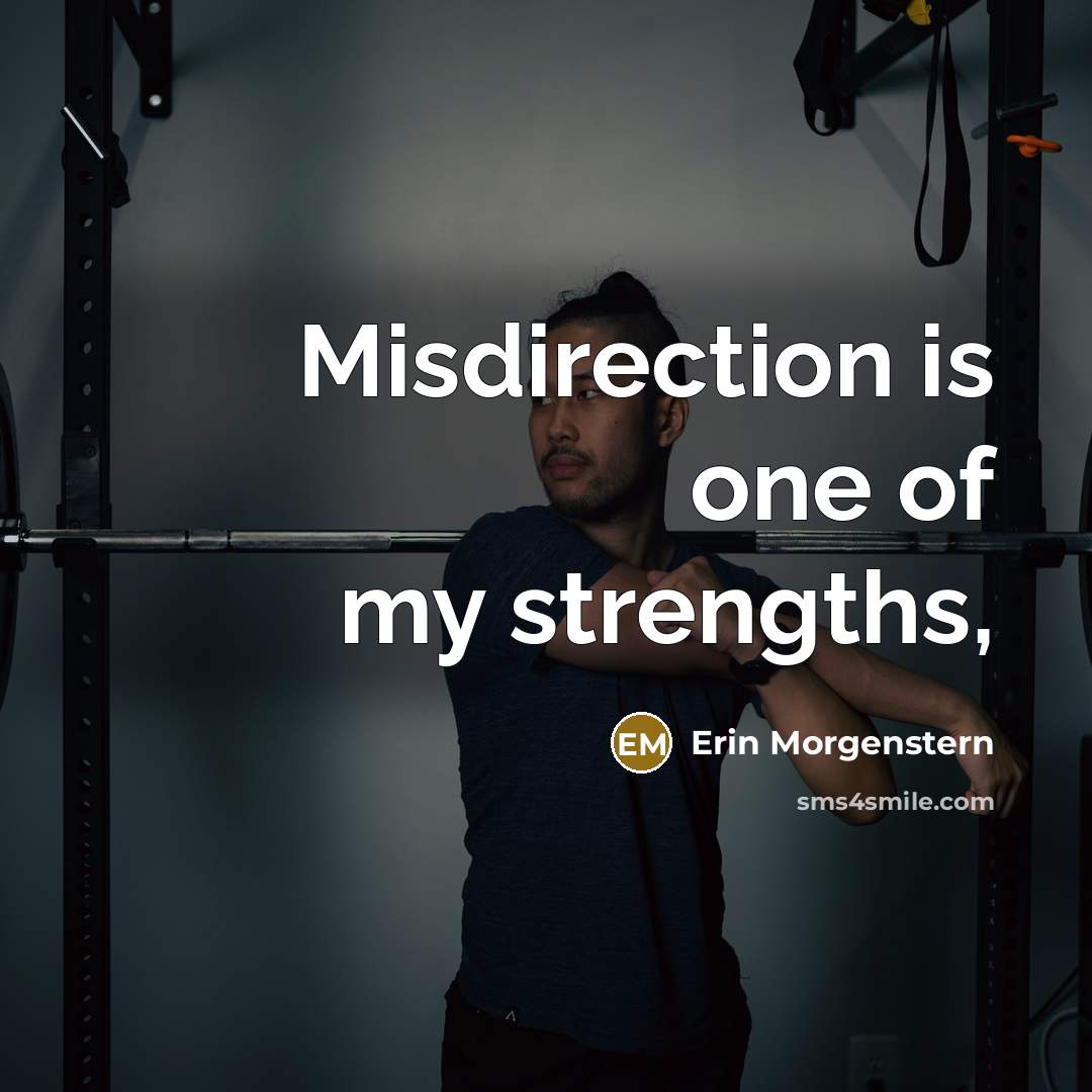 “Misdirection is one of my strengths,…” quote by Erin Morgenstern