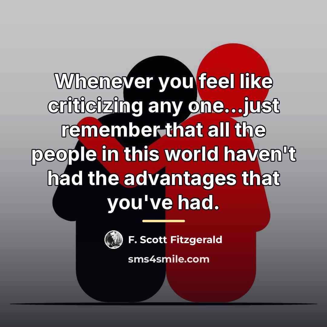 “Whenever you feel like criticizing any one...just remember that all…” quote by F. Scott Fitzgerald