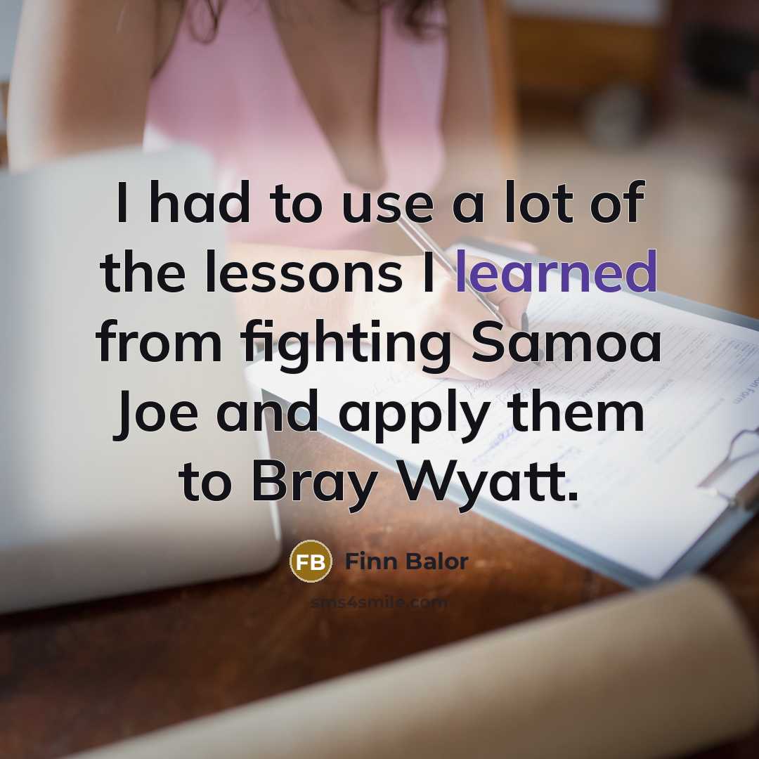 “I had to use a lot of the lessons I…” quote by Finn Balor