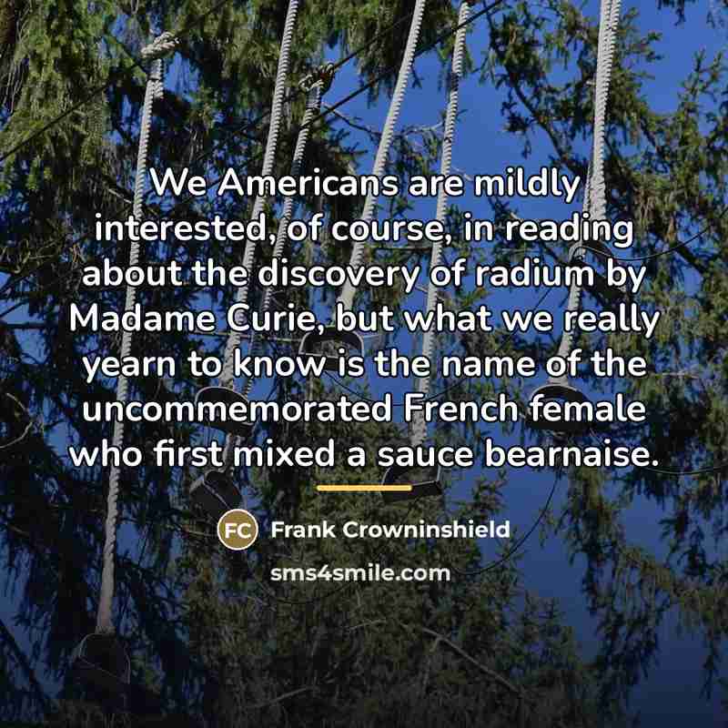 “We Americans are mildly interested, of course, in reading about…” quote by Frank Crowninshield