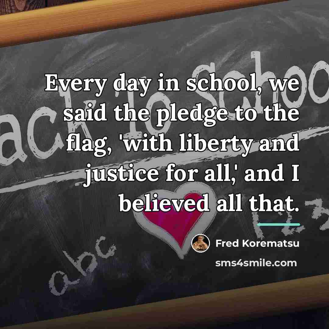 “Every day in school, we said the pledge to the…” quote by Fred Korematsu