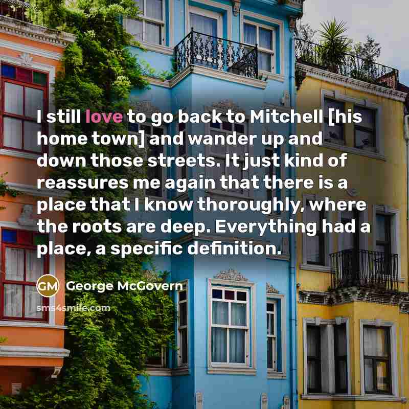 “I still love to go back to Mitchell [his home…” quote by George McGovern