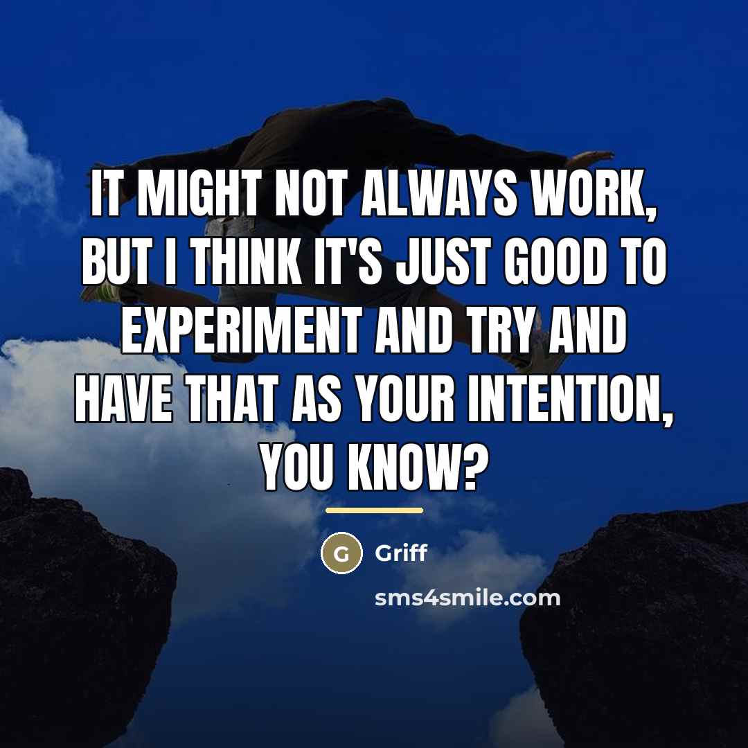 “It might not always work, but I think it's just…” quote by Griff
