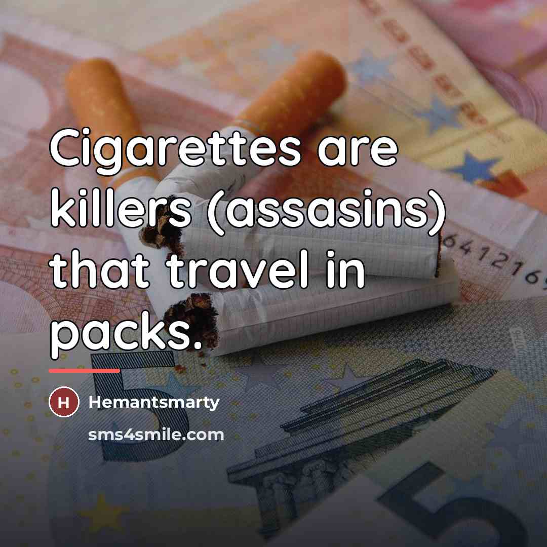 “Cigarettes are killers (assasins) that travel in packs.…” quote by Hemantsmarty