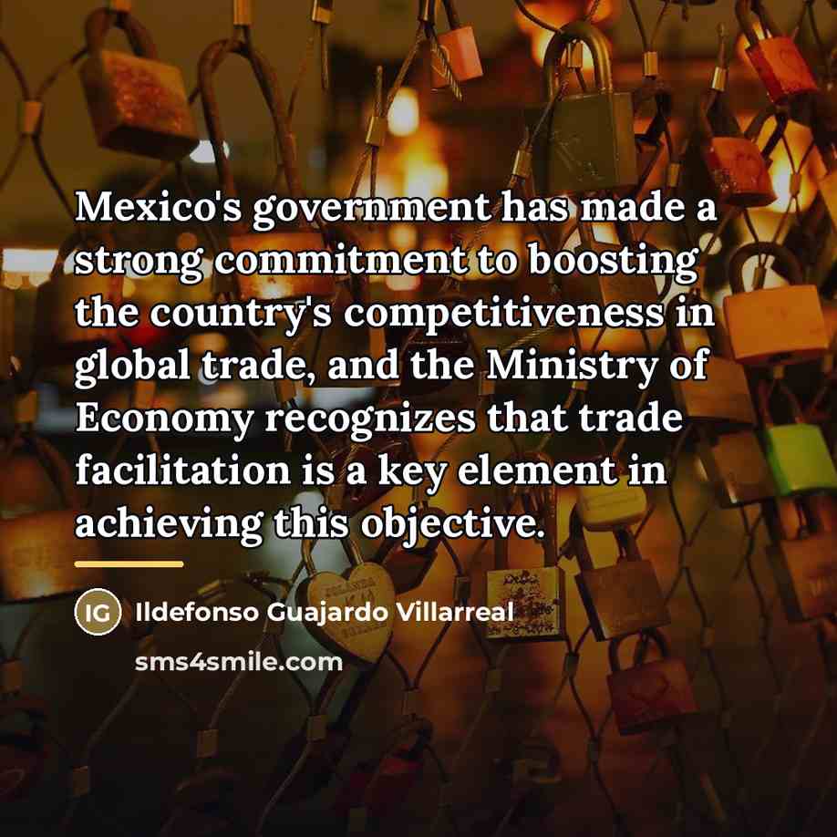“Mexico's government has made a strong commitment to boosting the…” quote by Ildefonso Guajardo Villarreal