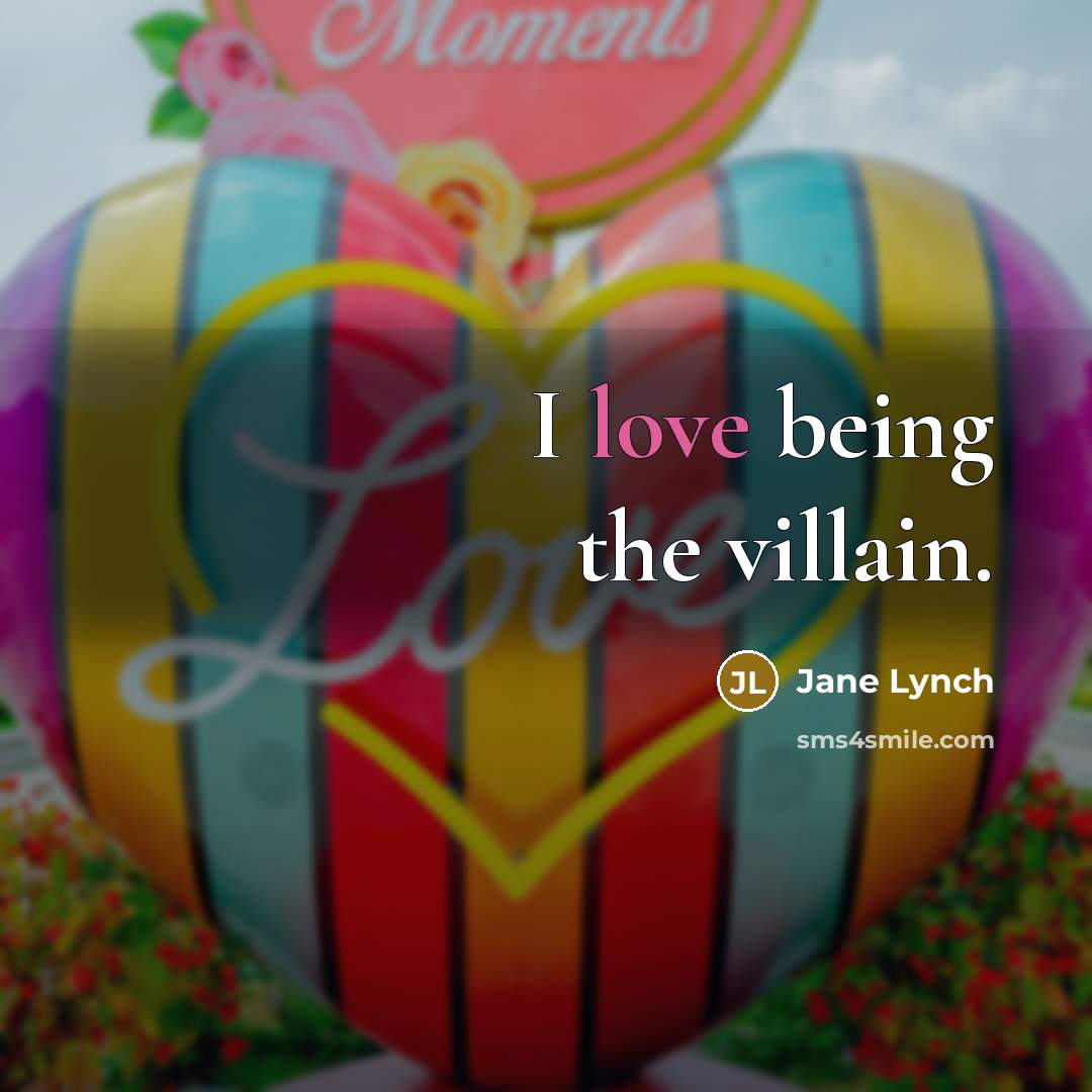 “I love being the villain.…” quote by Jane Lynch