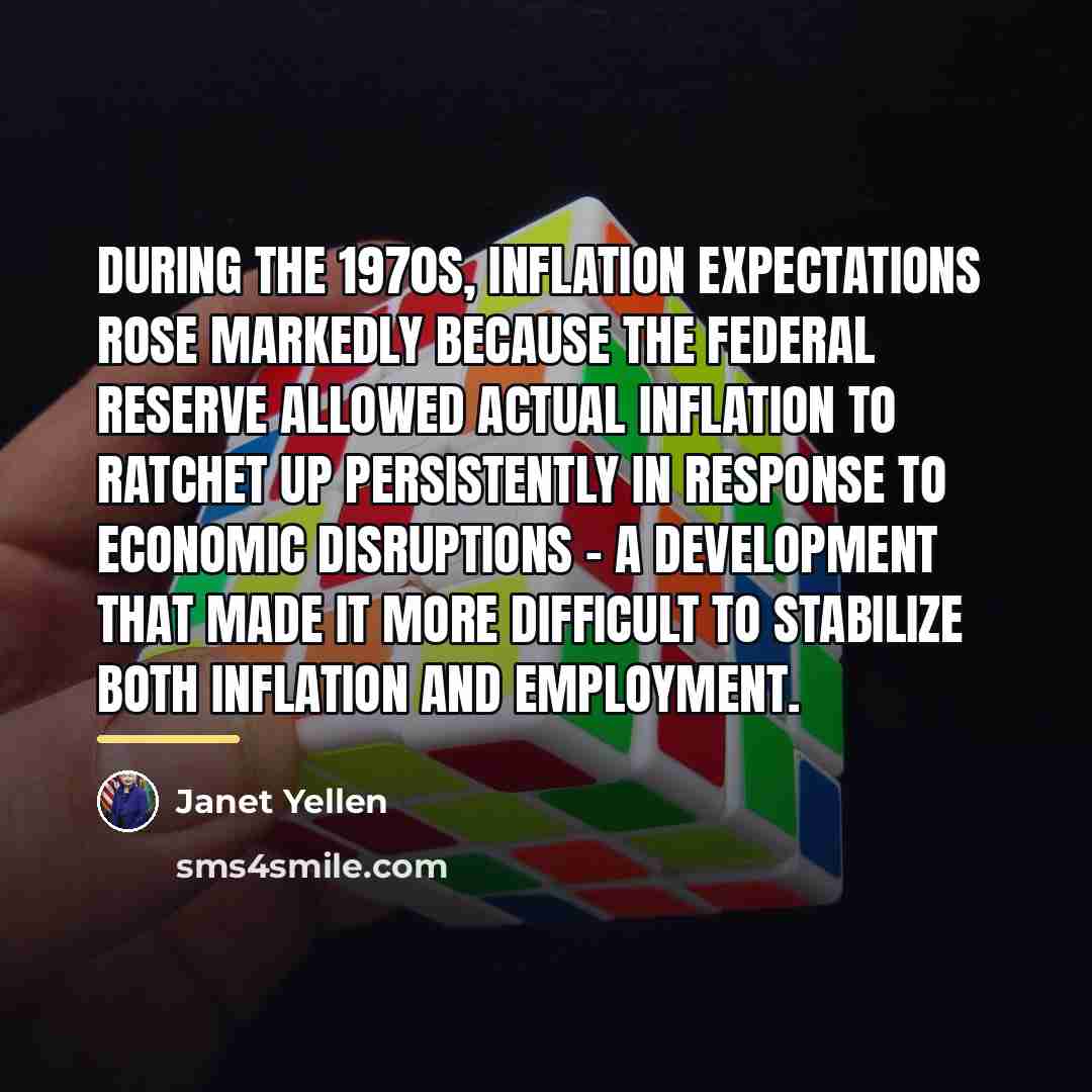 “During the 1970s, inflation expectations rose markedly because the Federal…” quote by Janet Yellen