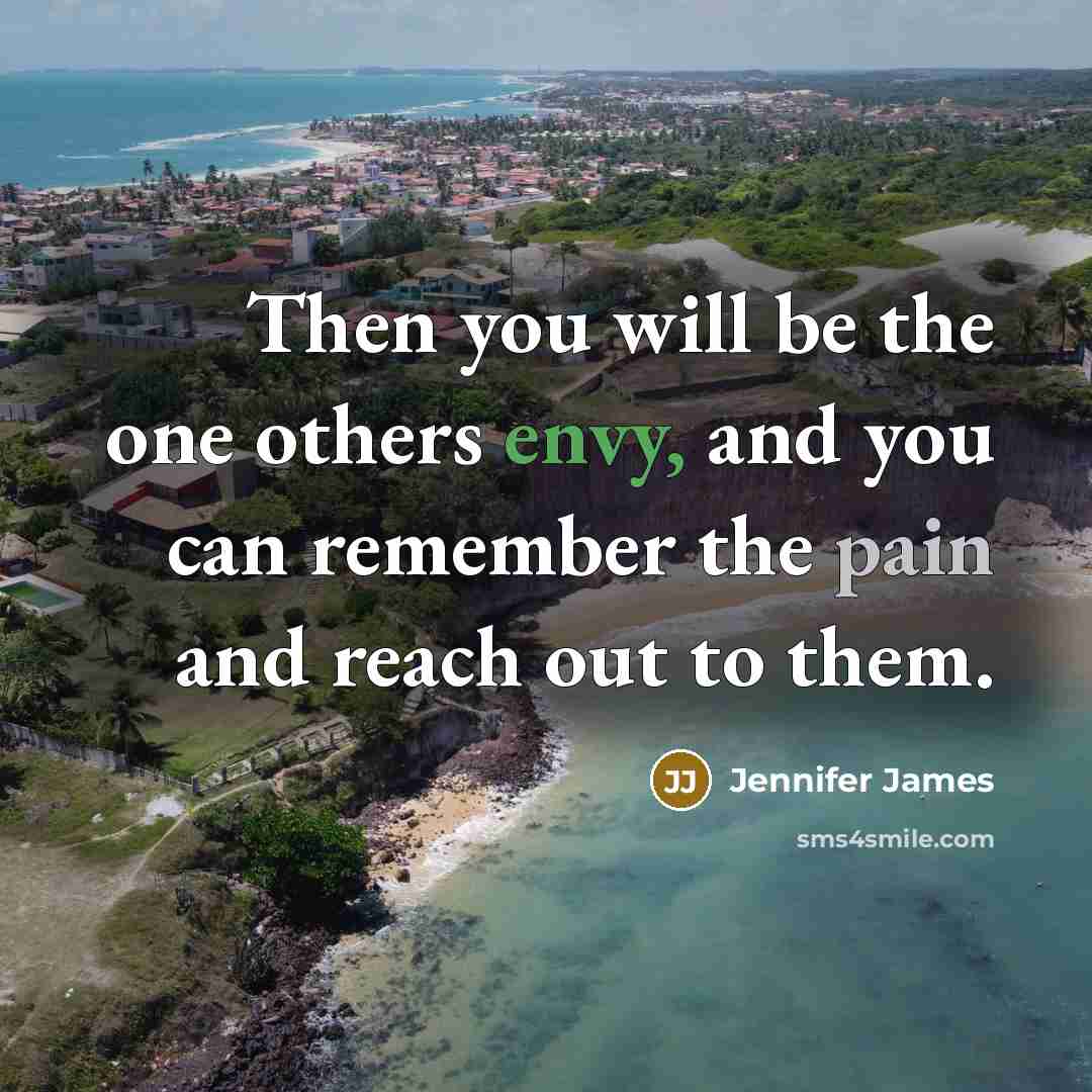 “Then you will be the one others envy, and you…” quote by Jennifer James
