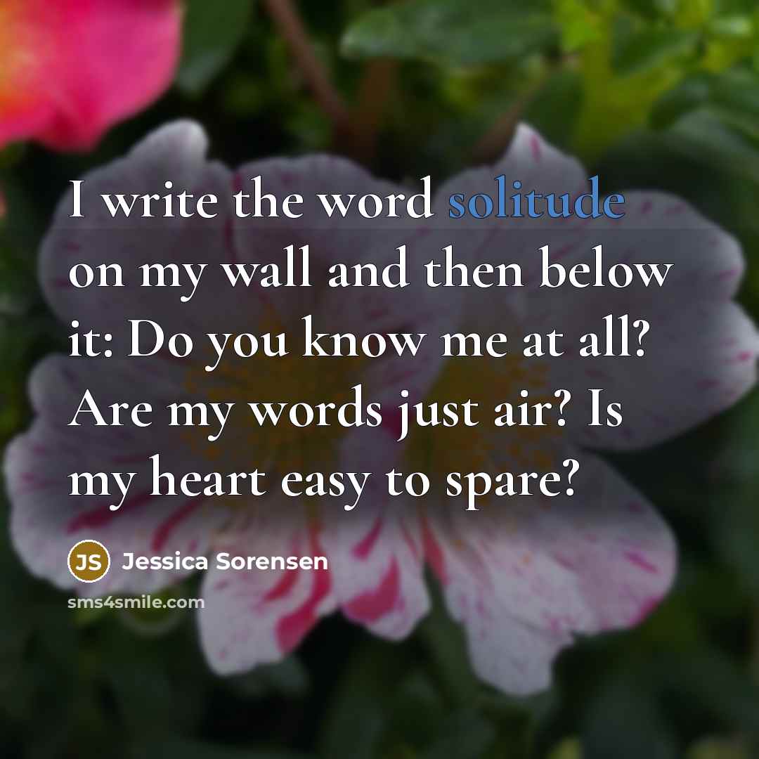 “I write the word solitude on my wall and then…” quote by Jessica Sorensen