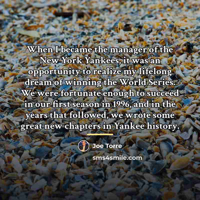 “When I became the manager of the New York Yankees,…” quote by Joe Torre