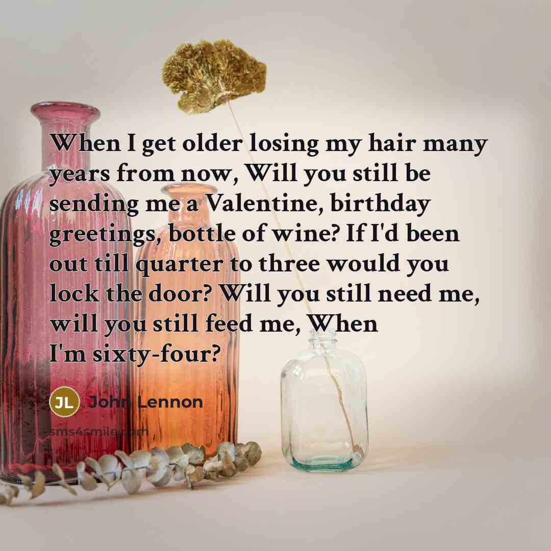 “When I get older losing my hair many years from…” quote by John Lennon