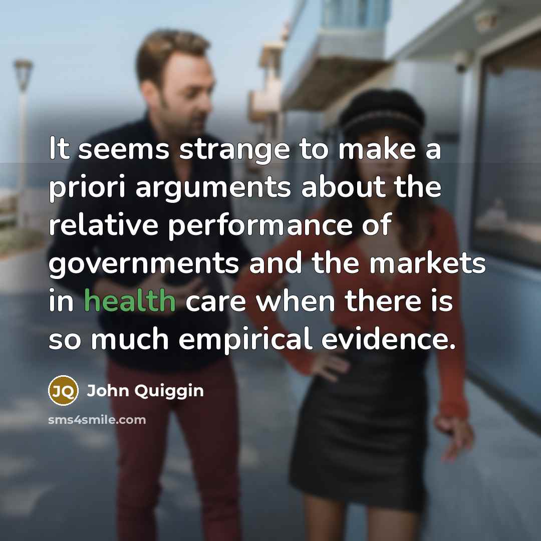 “It seems strange to make a priori arguments about the…” quote by John Quiggin