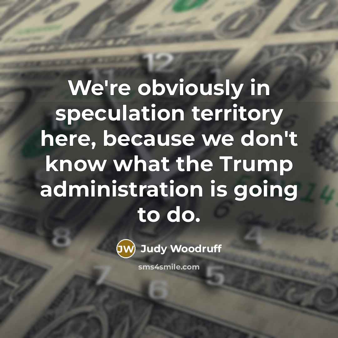 “We're obviously in speculation territory here, because we don't know…” quote by Judy Woodruff