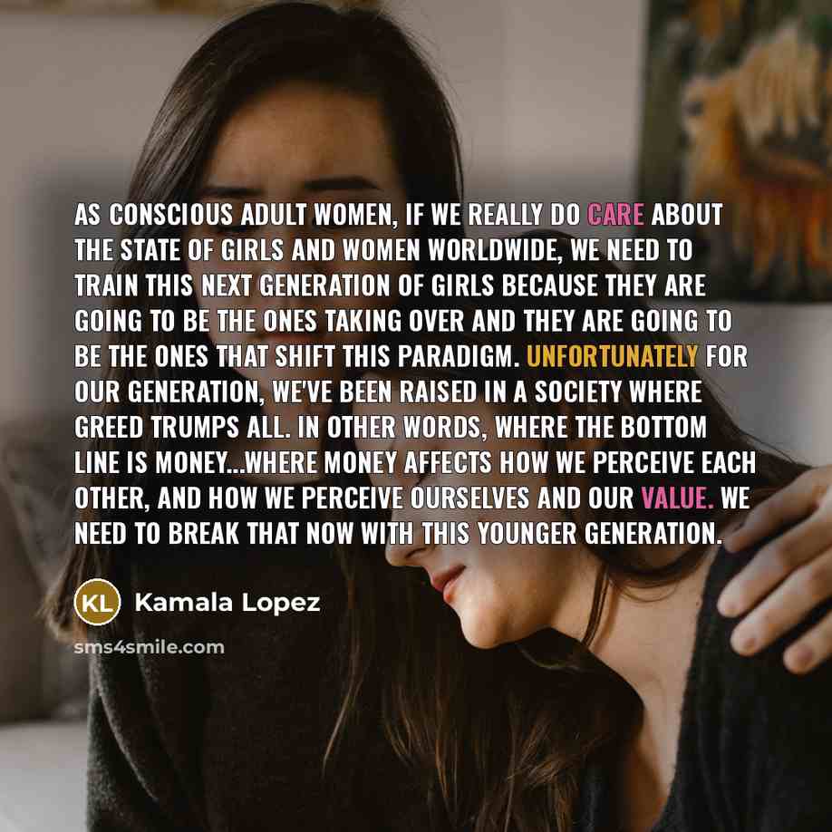 “As conscious adult women, if we really do care about…” quote by Kamala Lopez