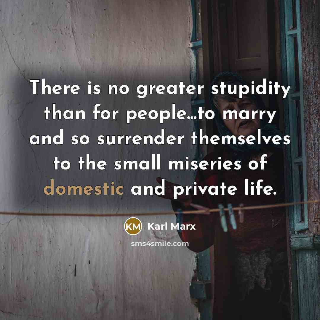 “There is no greater stupidity than for people...to marry and…” quote by Karl Marx