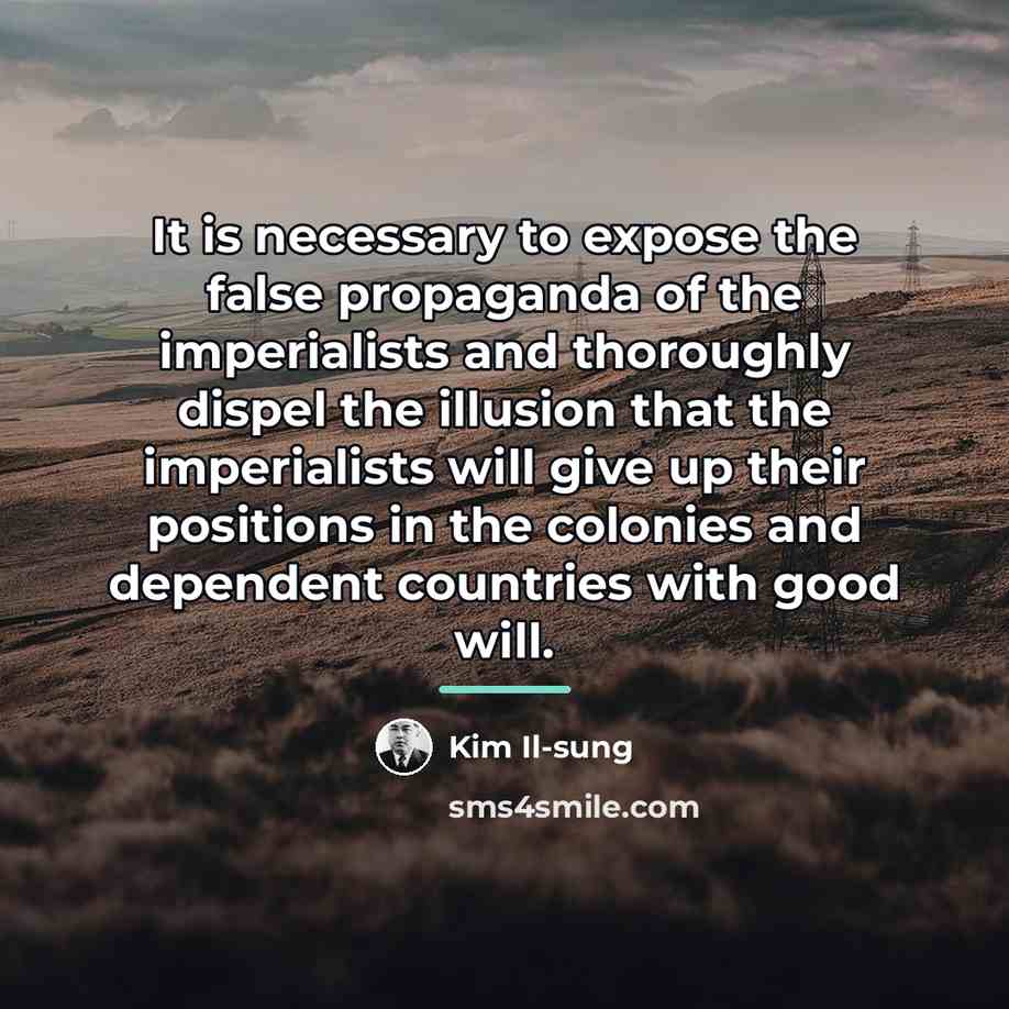 “It is necessary to expose the false propaganda of the…” quote by Kim Il-sung