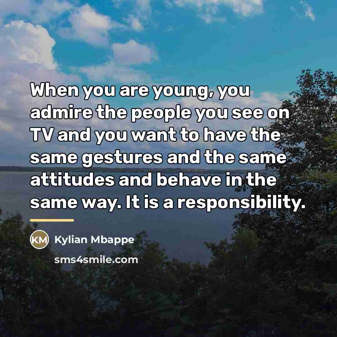 “When you are young, you admire the people you see…” quote by Kylian Mbappe