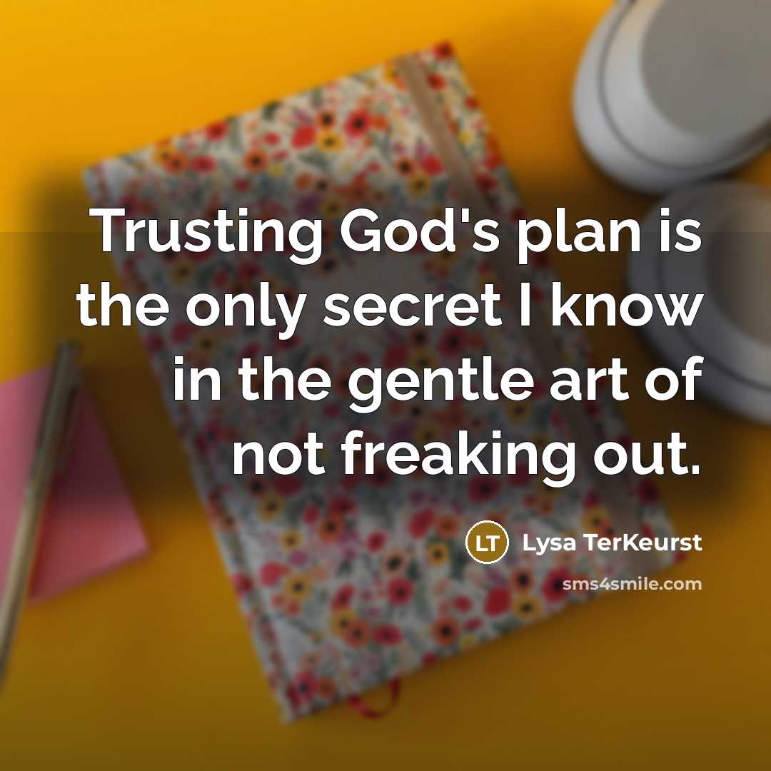 “Trusting God's plan is the only secret I know in…” quote by Lysa TerKeurst