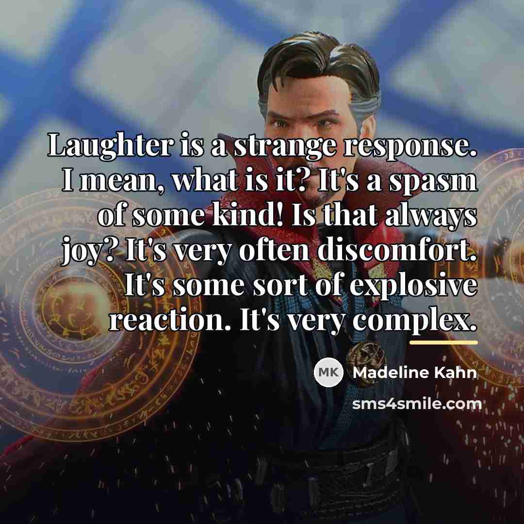 “Laughter is a strange response. I mean, what is it?…” quote by Madeline Kahn