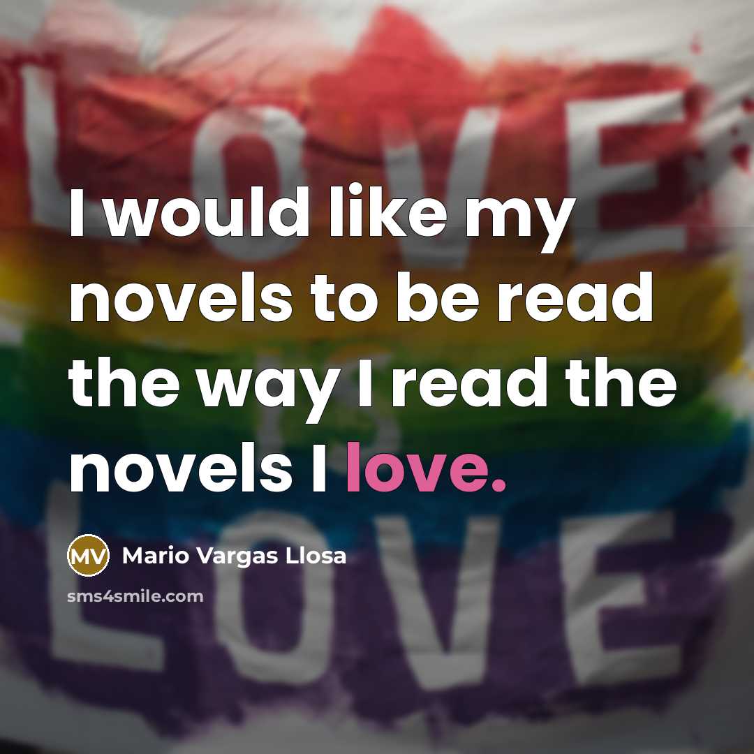 “I would like my novels to be read the way…” quote by Mario Vargas Llosa