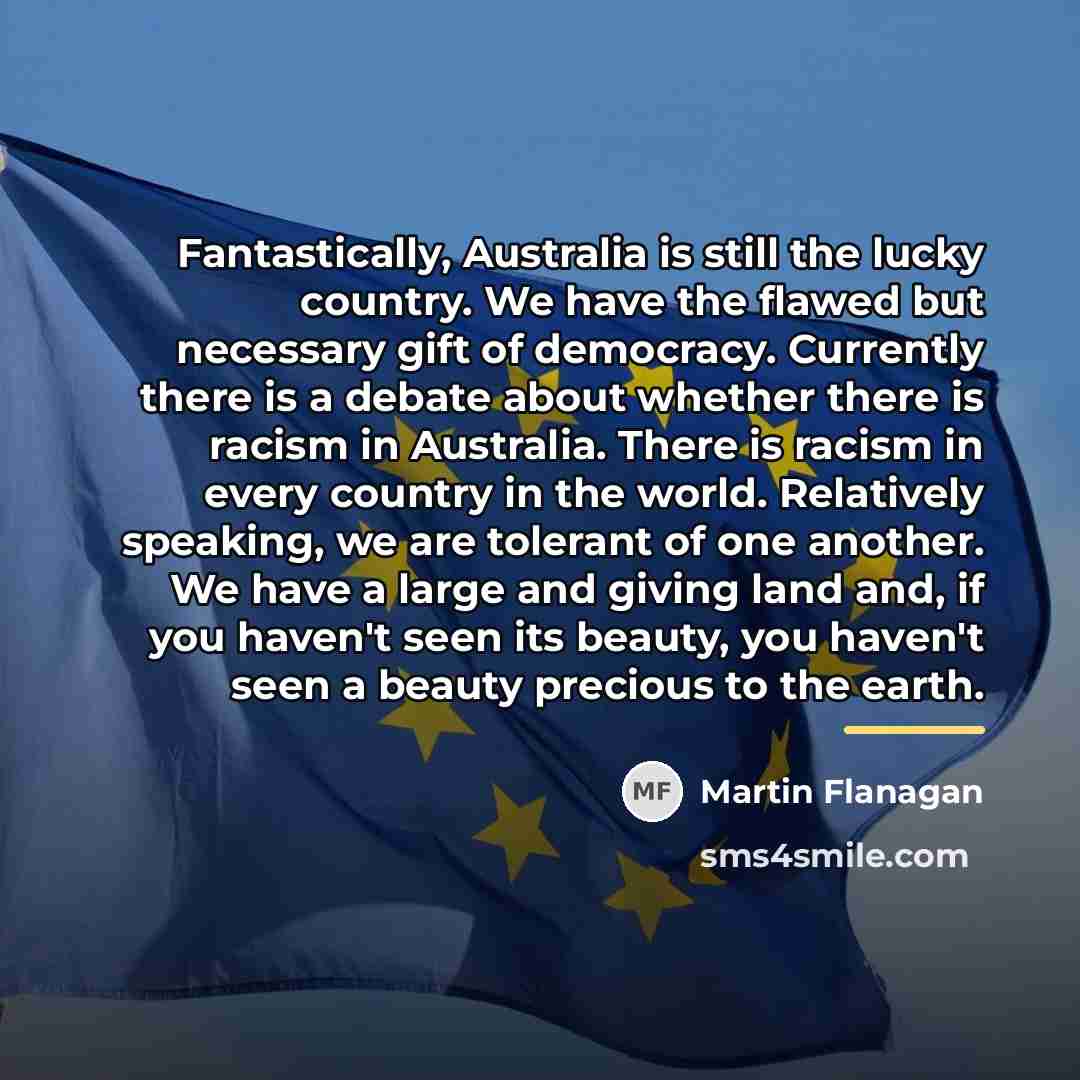 “Fantastically, Australia is still the lucky country. We have the…” quote by Martin Flanagan