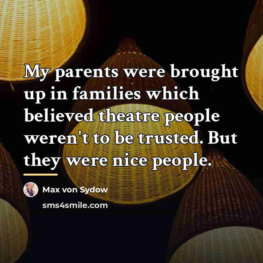 “My parents were brought up in families which believed theatre…” quote by Max von Sydow