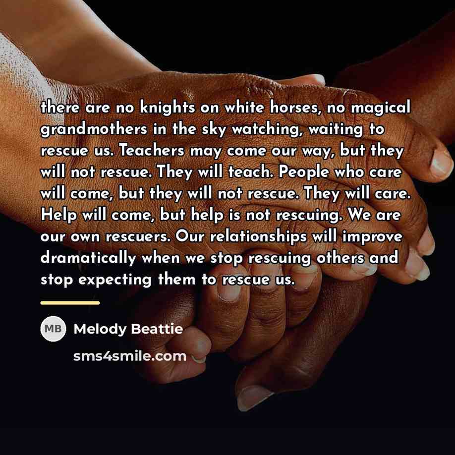 “there are no knights on white horses, no magical grandmothers…” quote by Melody Beattie