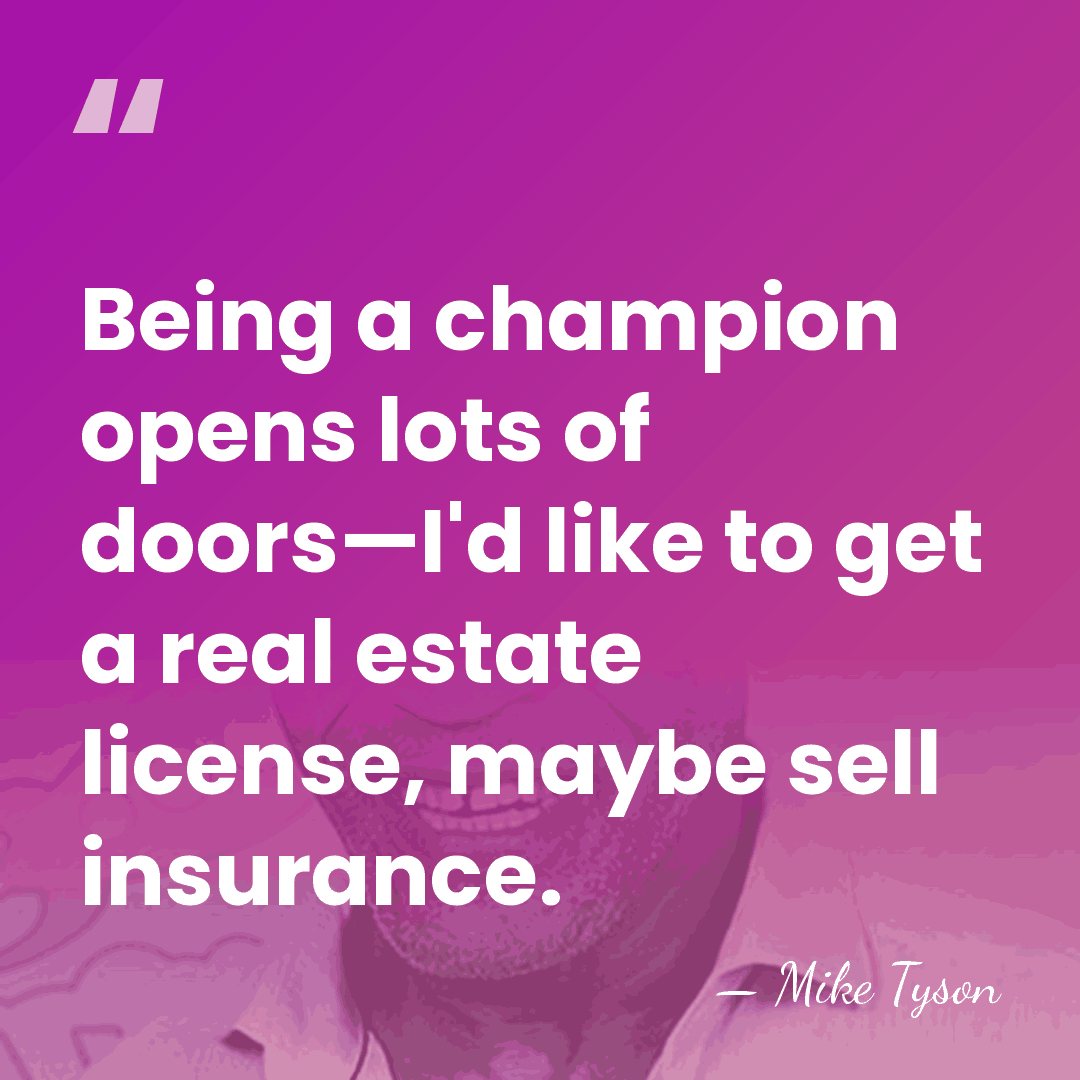 Being a champion opens lots of doors—I'd like to get a real&hellip; - Mike Tyson