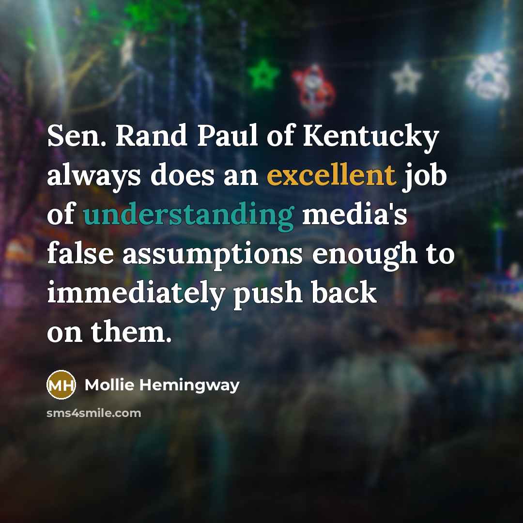 “Sen. Rand Paul of Kentucky always does an excellent job…” quote by Mollie Hemingway