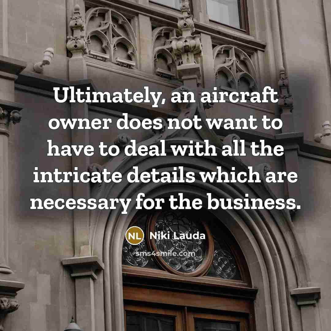 “Ultimately, an aircraft owner does not want to have to…” quote by Niki Lauda
