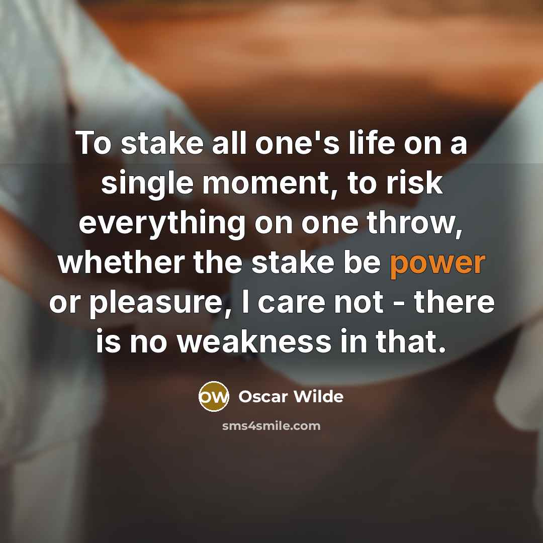 “To stake all one's life on a single moment, to…” quote by Oscar Wilde