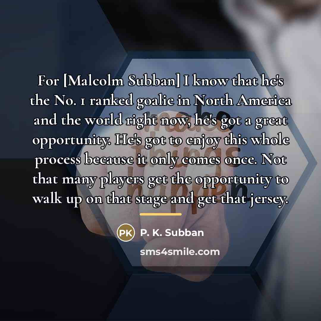 “For [Malcolm Subban] I know that he's the No. 1…” quote by P. K. Subban
