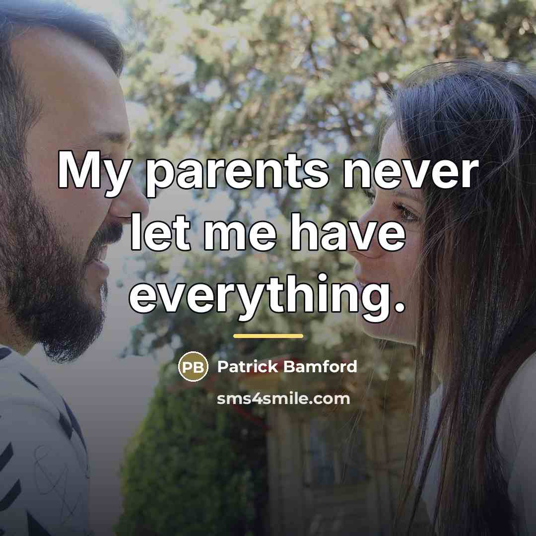 “My parents never let me have everything.…” quote by Patrick Bamford