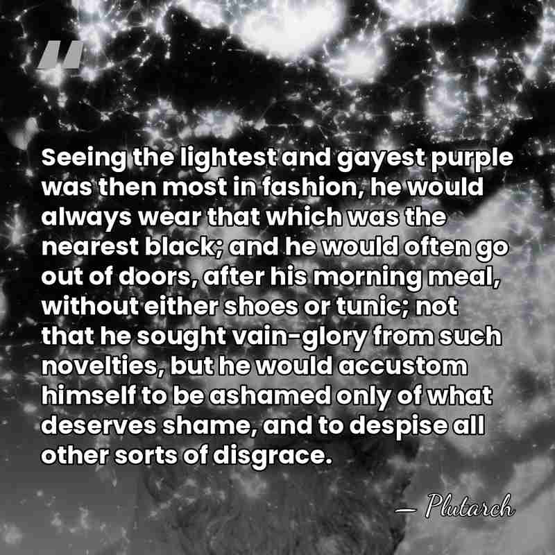 Seeing the lightest and gayest purple was then most in fashion, he&hellip; - Plutarch