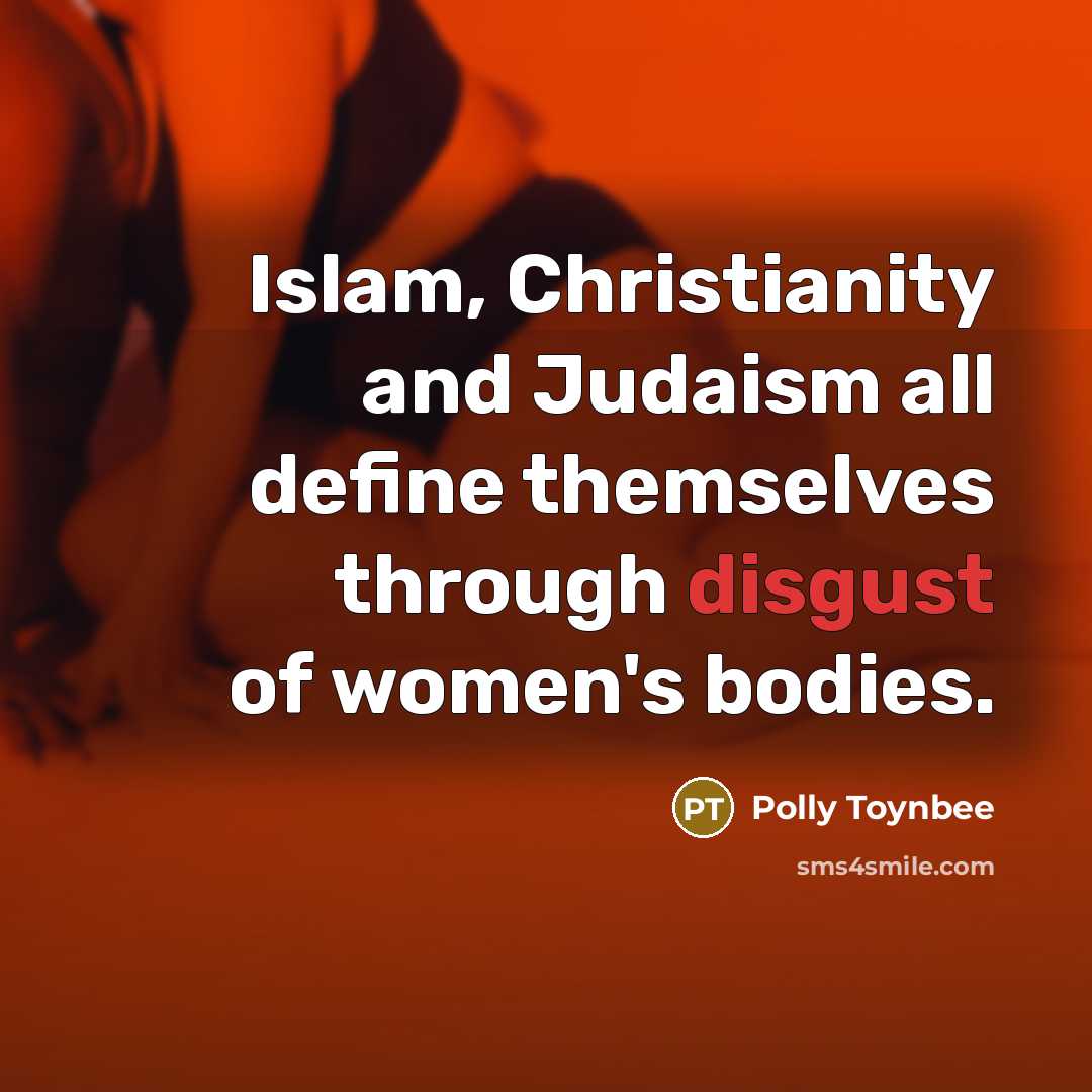 “Islam, Christianity and Judaism all define themselves through disgust of…” quote by Polly Toynbee
